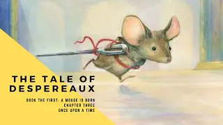 The Tale of Despereaux: Chapter Three  Once Upon a Time