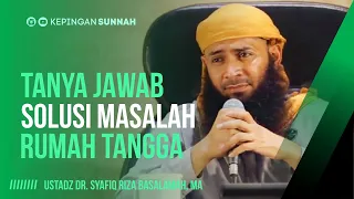 TANYA JAWAB SOLUSI MASALAH RUMAH TANGGA - Ustadz Dr. Syafiq Riza Basalamah, MA