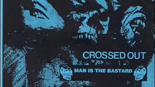 Crossed Out / Man Is The Bastard ‎– Split (Full)