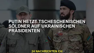 Putin schickt tschetschenische Söldner zum ukrainischen Präsidenten