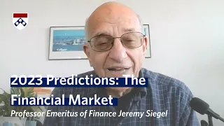 The Economy in 2023: Professor Jeremy Siegel's Forecast – Wharton Business Daily Intervew
