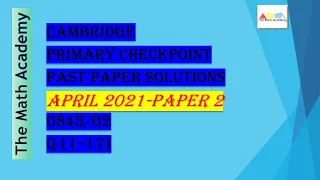 Checkpoint Primary Maths Paper 2/ April 2021/Cambridge Primary/ 0845/02(Q 1-17) Fully Solved