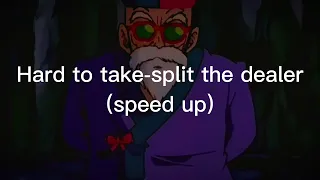 Hard to take-split the dealer (speed up)