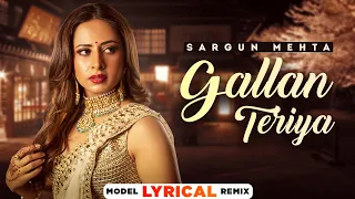 Sargun Mehta (Model Lyrical) | Gallan Teriyan | Ammy Virk | Jaani | Sukh-E | New Punjabi Songs 2022