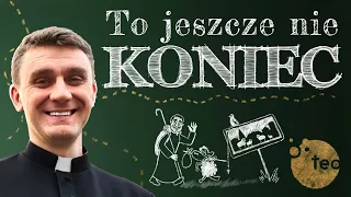 To jeszcze nie koniec - ks.Teodor zaprasza Ciebie