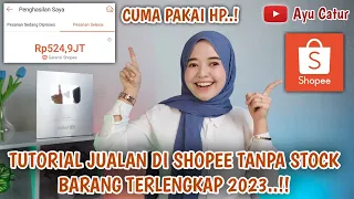 CARA JUALAN DI SHOPEE TANPA STOCK BARANG TERLENGKAP 2023 CUMA PAKAI HP..!! TUTORIAL BUKA TOKO SHOPEE
