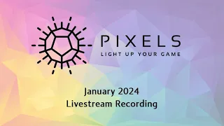 Pixels Dice - January 2024 Livestream Recording