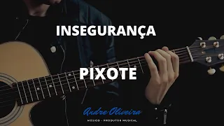 ANDRÉ OLIVEIRA - INSEGURANÇA - PIXOTE - CIFRAS VIOLAO