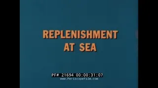 1965 U.S. NAVY TRAINING FILM  "REPLENISHMENT AT SEA"  TRANSFER OF MEN & SUPPLIES 21694
