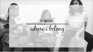 Where I Belong (Cover) - Hometown by The Unbothered