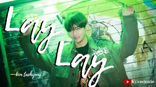 [FMV] lay lay lay - Kim taehyung