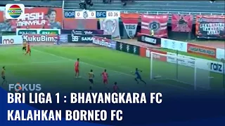 Bhayangkara FC Bungkam Borneo FC | Fokus