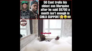 50 Cent trolls his oldest son Marquise after he said $6700 a month isn't enough in CHILD SUPPORT😭