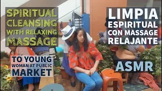 Spiritual Cleansing with Relaxing Massage to Young Woman, ASMR, Esoteric at Public Market in Ecuador