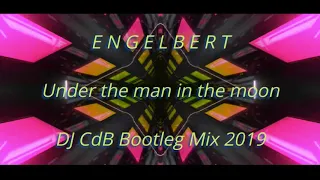 Engelbert - Under the man in the moon (DJ CdB Bootleg Mix 2019)