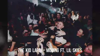 The Kid Laroi - Moving ft. Lil Skies [Unreleased]