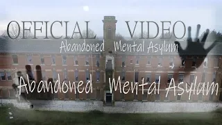 Abandoned Asylum Exploration OFFICIAL VIDEO (St Crispins)