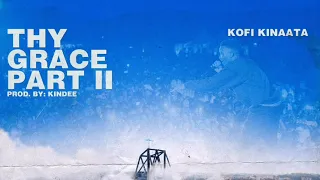 Kofi Kinaata - Thy Grace [Part II] (Audio Slide)