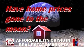 Real Estate Home Prices Have Gone To The Moon- Affordability Crisis Is Here