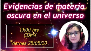 EVIDENCIAS DE MATERIA OSCURA EN EL UNIVERSO | Andrea Muñoz
