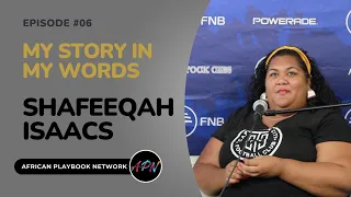 My Story in My Words: Episode 6 with Shafeeqah Isaacs | The African Playbook Network