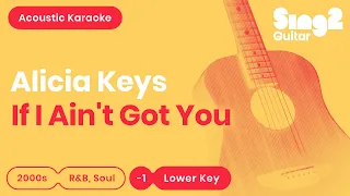 Alicia Keys - If I Ain't Got You (Karaoke Acoustic Guitar) Lower Key