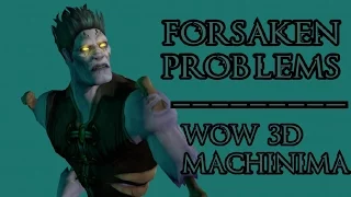 Forsaken Problems - A WoW 3D animation by Pivotal