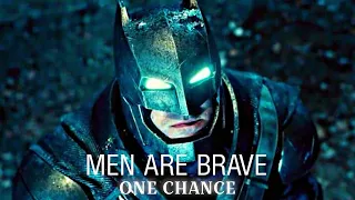 'Men are brave' Batman once chance edit|INTERWORLD,MoonDeity- One Chance slowed Batfleck edit