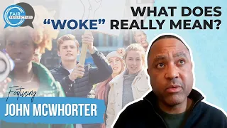 What Does 'Woke' Really Mean? with John McWhorter- Mini Clip from FAIR Perspectives Ep.5