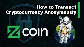 How to Transact Cryptocurrency Anonymously - Zcoin Tutorial