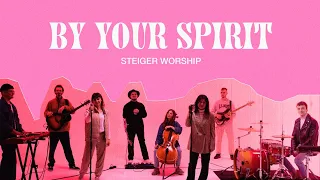 By Your Spirit – Steiger Worship