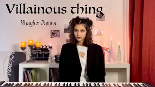 Villainous Thing // Shayfer James cover