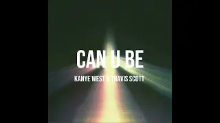 Can U Be / Pressure - Kanye West & Travis Scott [FULL LEAK]