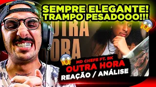 FEAT PESADOOO!!!! MD CHEFE FT. BK - OUTRA HORA [REAÇÃO/ ANÁLISE]