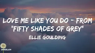 Love Me Like You Do - From "Fifty Shades Of Grey" - Ellie Goulding (Lyrics)