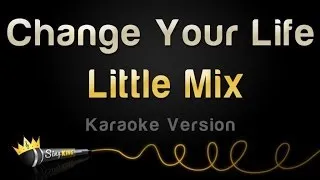 Little Mix - Change Your Life (Karaoke Version)