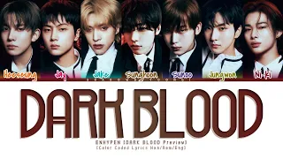 ENHYPEN 'DARK BLOOD Preview' Lyrics [Color Coded Han_Rom_Eng] | ShadowByYoongi