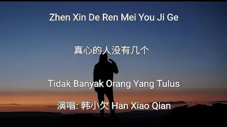 Zhen Xin De Ren Mei You Ji Ge - 真心的人没有几个 -韩小欠 Han Xiao Qian - Terjemahan Bahasa Indonesia