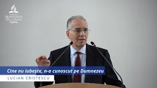 Lucian Cristescu: „Cine nu iubește n-a cunoscut pe Dumnezeu"