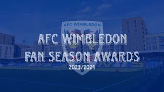 AFC WIMBLEDON FAN SEASON AWARDS - 2023/2024