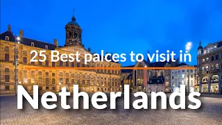 25 Best Places to Visit in  Netherlands | TOP 25  Tourist Attractions in Netherlands | Travel Video