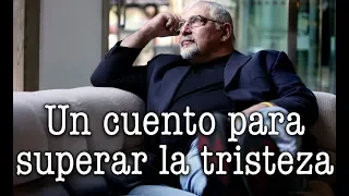 Jorge Bucay - Un cuento para superar la tristeza