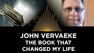 John Vervaeke: The Book That Changed My Life