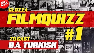 DAS GLOZZA FILMQUIZZ Folge #1 - Zu Gast: B.A. TURKISH