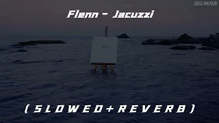 Flenn - Jacuzzi ( S L O W E D + R E V E R B )