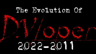 The Evolution Of DVloper 2022-2011 (UPDATED & REPOST)