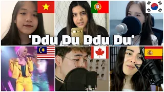 Who sang it better: DDU DU DDU DU ( canada, spain, malaysia, vietnam, south korea, portugal )