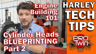 Harley Engine Heads Rebuild and Blueprinting Part 2 - Kevin Baxter - Pro Twin Performance