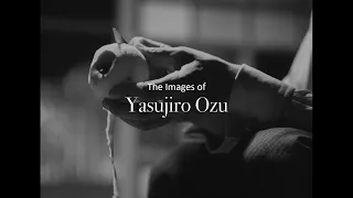 The Images of Yasujirō Ozu