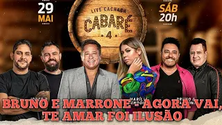 Live Cachaça Cabaré 4 - BRUNO E MARRONE - AGORA VAI, TE AMAR FOI ILUSÃO